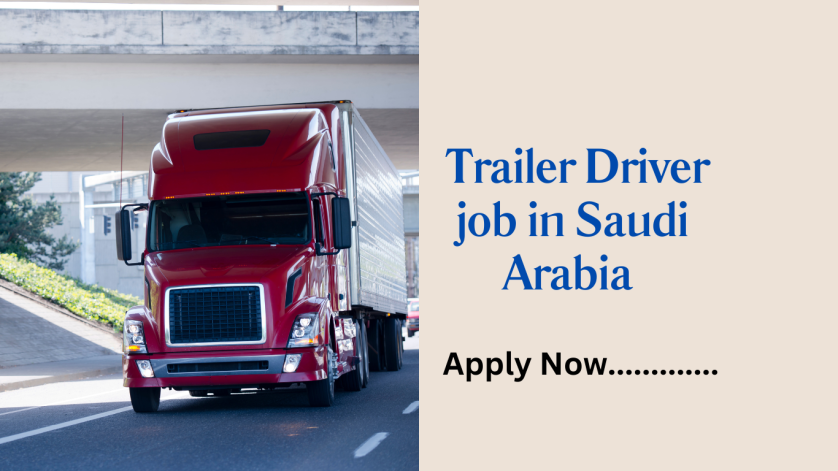Trailer Driver Job 2023 In Saudi Arabia