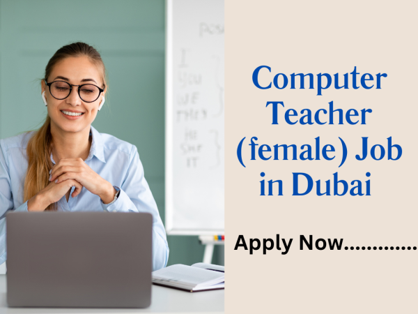 Computer Teacher (female) Job in Dubai