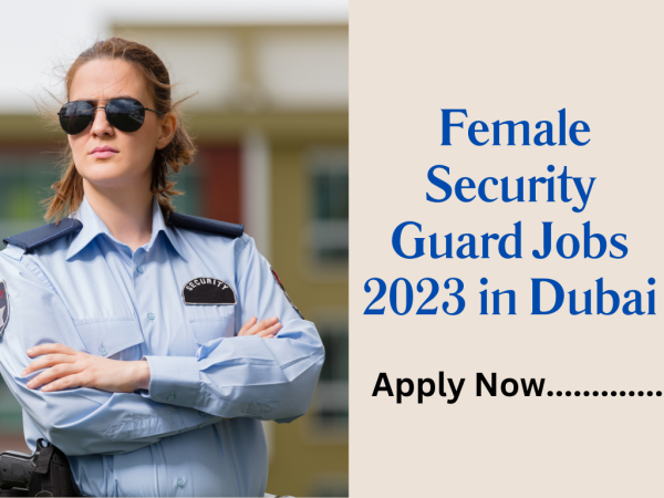 Female Security Guard Jobs 2023 in Dubai