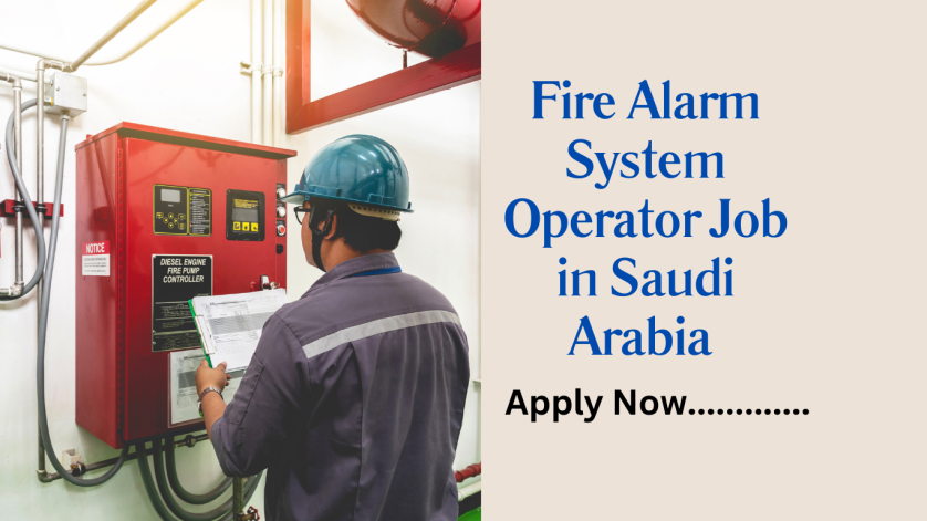 Fire Alarm System Operator Job in Saudi Arabia
