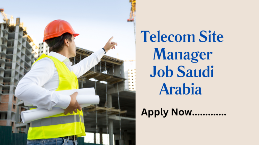 Telecom Site Manager Job Saudi Arabia