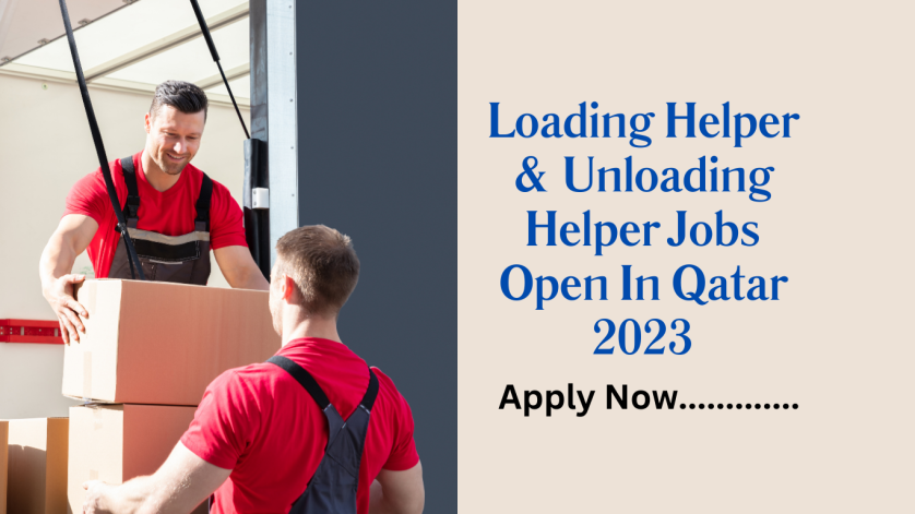 Loading Helper & Unloading Helper Jobs Open In Qatar 2023