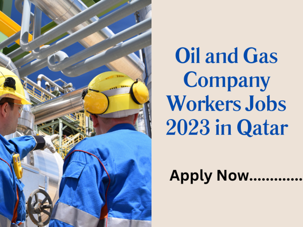 Oil and Gas Company Workers Jobs 2023 in Qatar