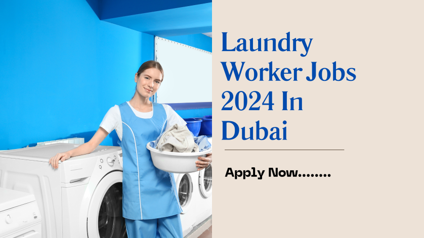 Laundry Worker Jobs 2024 In Dubai