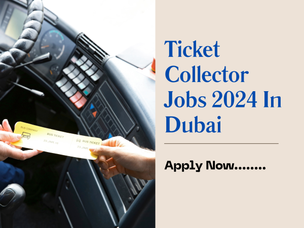 Ticket Collector Jobs 2024 In Dubai