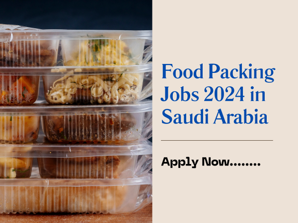 Food Packing Jobs 2024 in Saudi Arabia