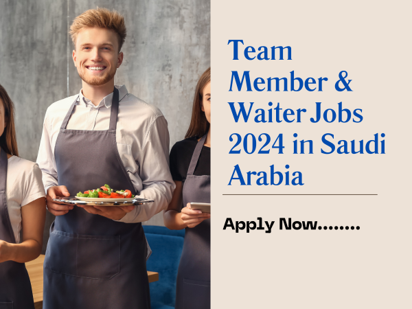 Team Member & Waiter Jobs 2024 in Saudi Arabia