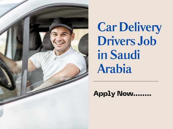 Car Delivery Drivers Job in Saudi Arabia