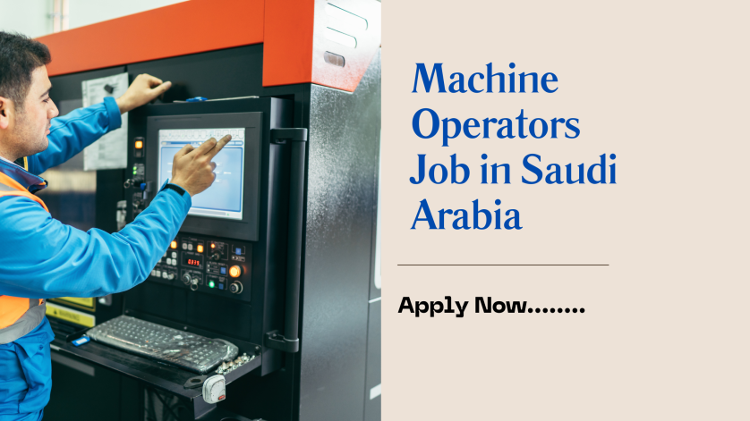 Machine Operators Job in Saudi Arabia